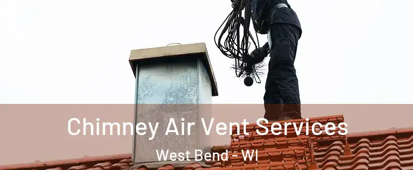  Chimney Air Vent Services West Bend - WI