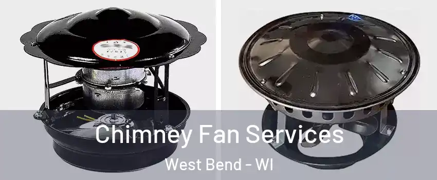  Chimney Fan Services West Bend - WI