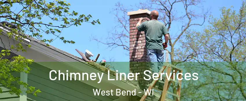 Chimney Liner Services West Bend - WI