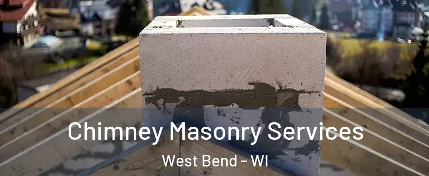  Chimney Masonry Services West Bend - WI
