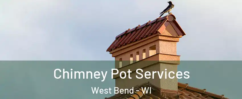  Chimney Pot Services West Bend - WI