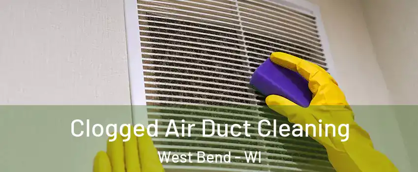  Clogged Air Duct Cleaning West Bend - WI