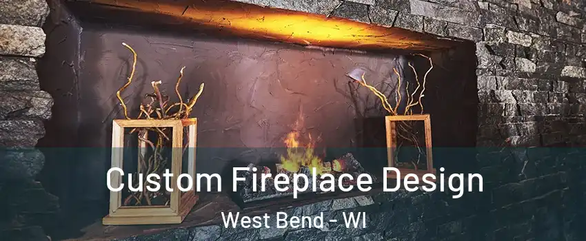  Custom Fireplace Design West Bend - WI