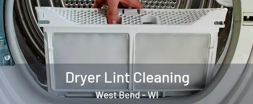  Dryer Lint Cleaning West Bend - WI