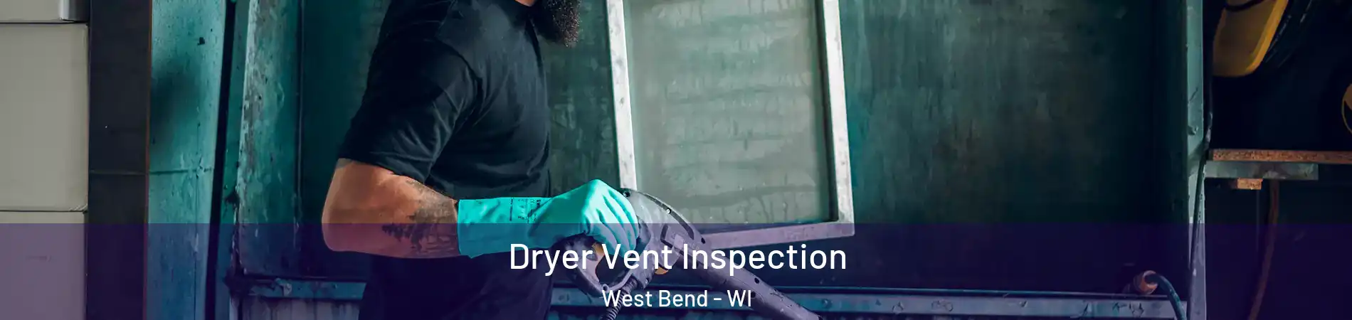  Dryer Vent Inspection West Bend - WI