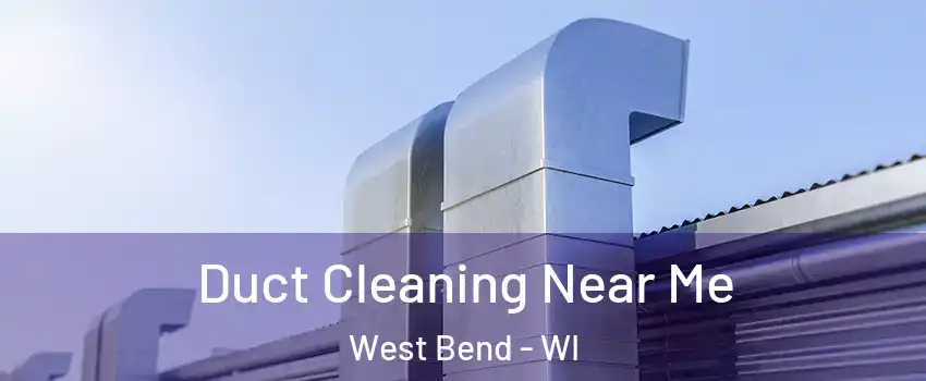  Duct Cleaning Near Me West Bend - WI