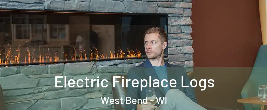  Electric Fireplace Logs West Bend - WI
