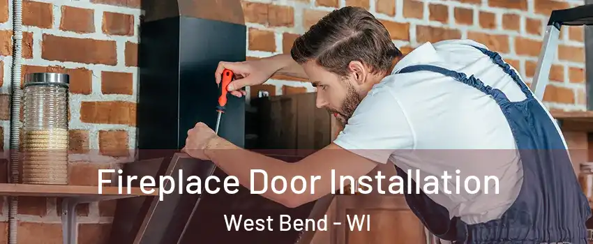  Fireplace Door Installation West Bend - WI