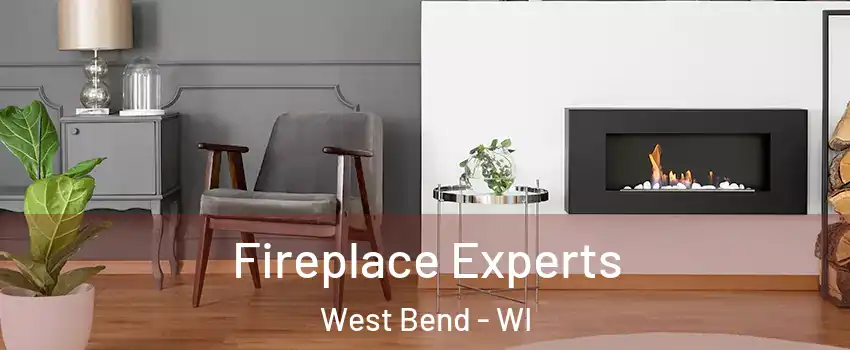  Fireplace Experts West Bend - WI