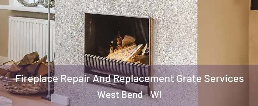  Fireplace Repair And Replacement Grate Services West Bend - WI