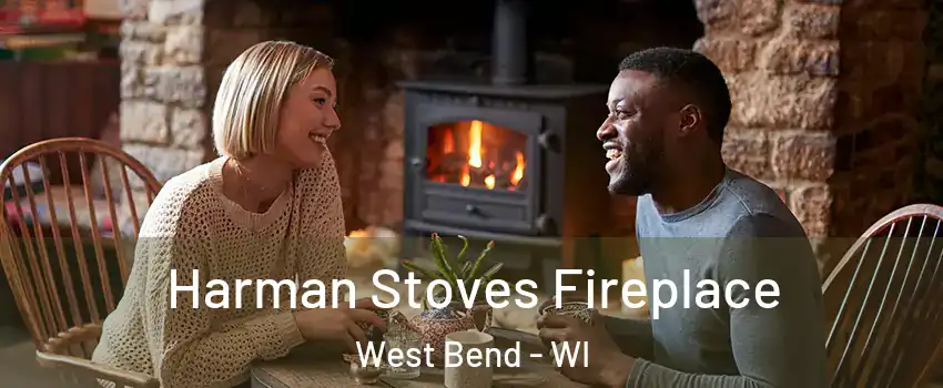  Harman Stoves Fireplace West Bend - WI