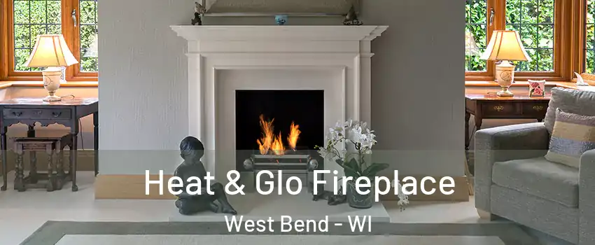  Heat & Glo Fireplace West Bend - WI