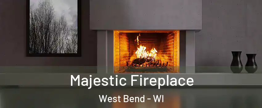  Majestic Fireplace West Bend - WI
