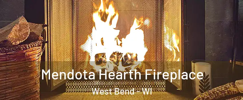  Mendota Hearth Fireplace West Bend - WI