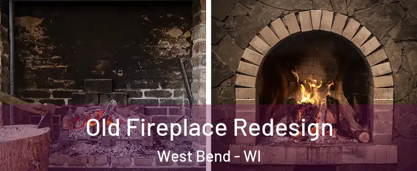  Old Fireplace Redesign West Bend - WI
