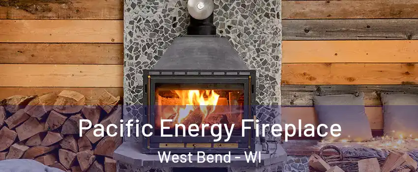  Pacific Energy Fireplace West Bend - WI