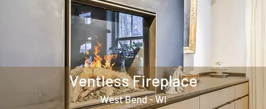  Ventless Fireplace West Bend - WI